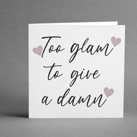 Too Glam to give a damn square card