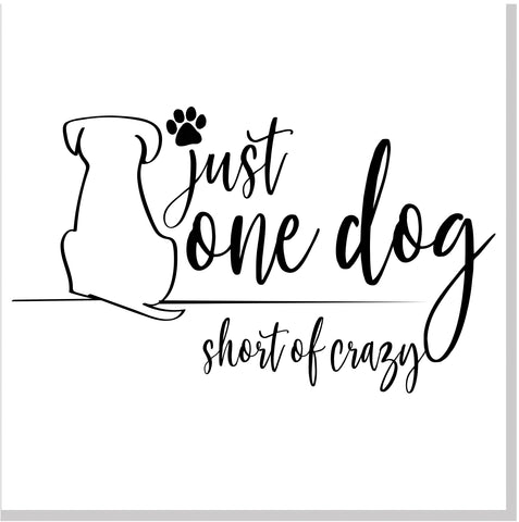 One Dog Short of Crazy square card