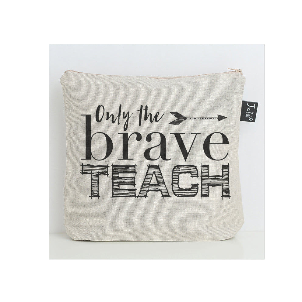 Only the brave teach washbag