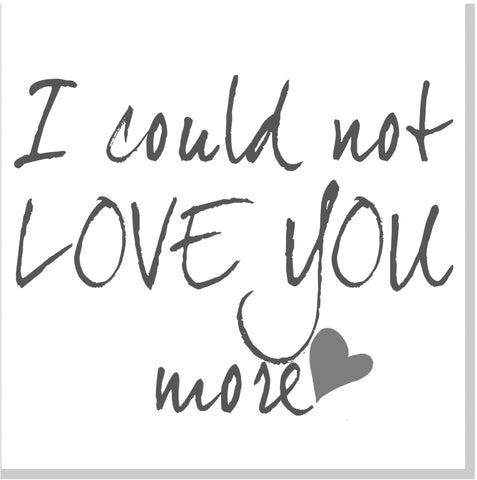 I could not love you more square card
