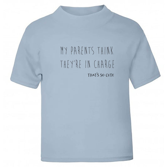 My Parents think they're in charge Toddler 100% cotton T Shirt
