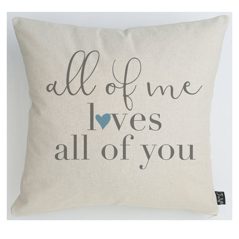 All of me loves all of you cushion