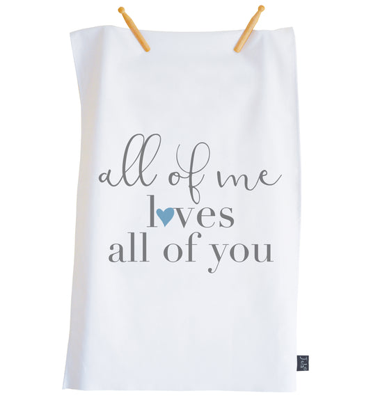 All of me loves all of you tea towel