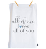 All of me loves all of you tea towel