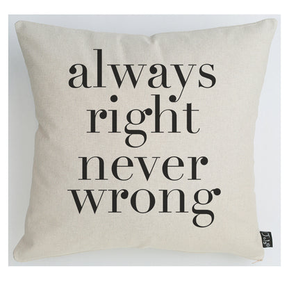 Always right never wrong Cushion