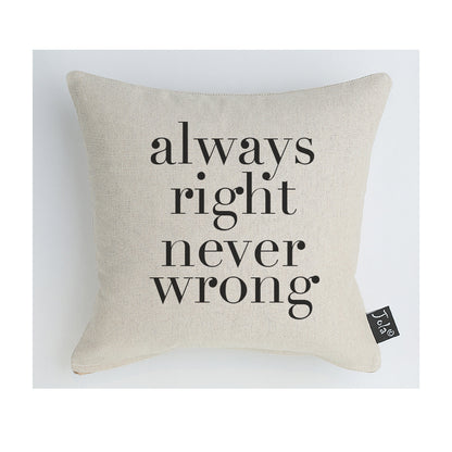 Always right never wrong Cushion