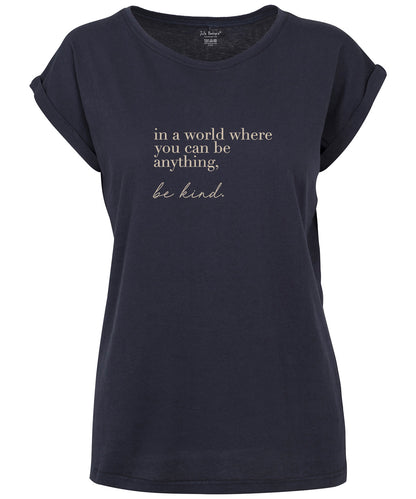 Cotton Cuffed T Shirt In a world where you can be anything Be Kind