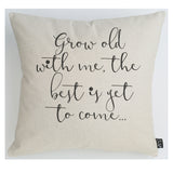 Grow Old With Me cushion