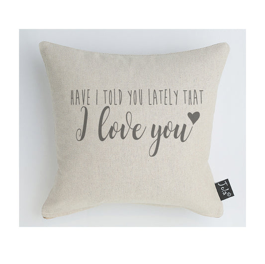 Have I told you lately that I love you cushion