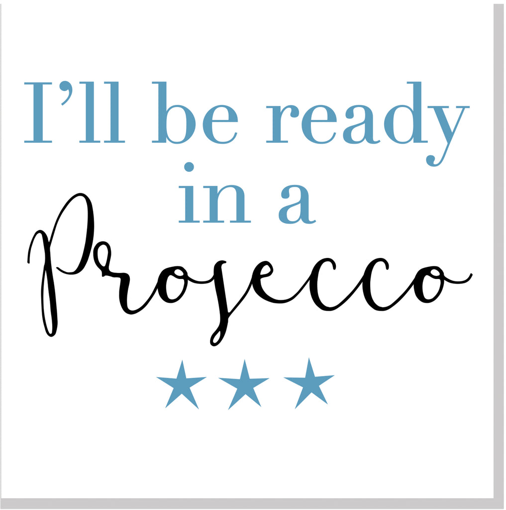 I'll be ready in a Prosecco square card