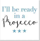 I'll be ready in a Prosecco square card