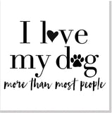 Love my dog more than most people square card