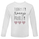 Today I'm Nanny's Problem long sleeve Toddler T Shirt