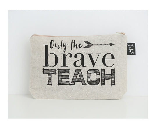 Only the brave teach small make up bag
