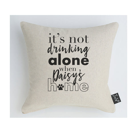 Personalised not drinking alone dog cushion