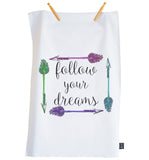 Follow your dreams Tea towel
