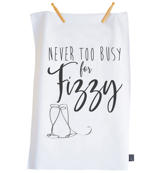Never too busy for fizzy Tea towel