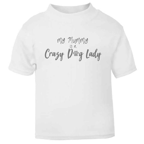 My Mummy's a Crazy Dog Lady Toddler T Shirt