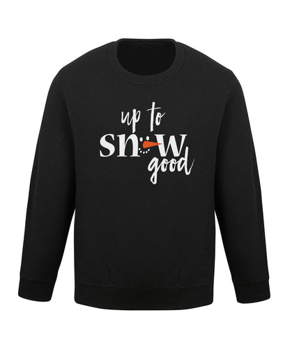 Up to Snow Good Kids Sweatshirt